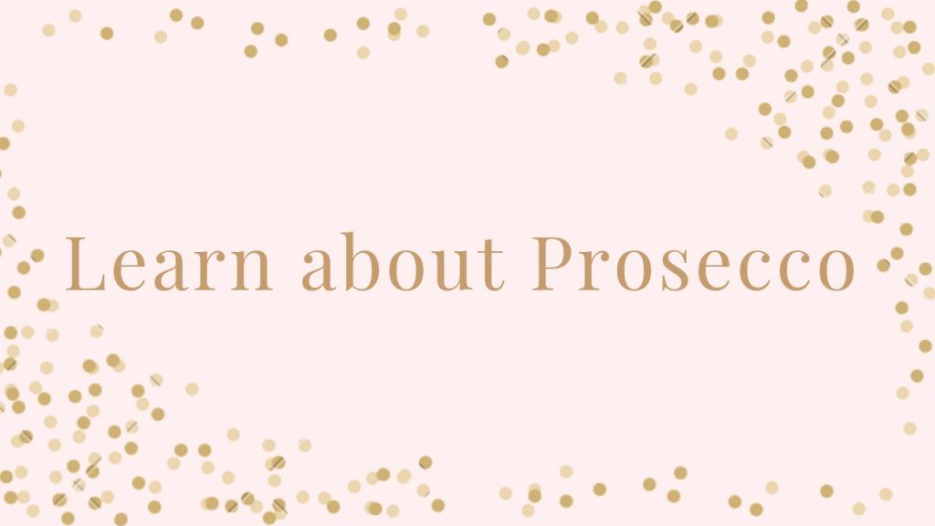 Learn what is prosecco including where prosecco is from and how prosecco is made